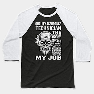 Quality Assurance Technician T Shirt - The Hardest Part Gift Item Tee Baseball T-Shirt